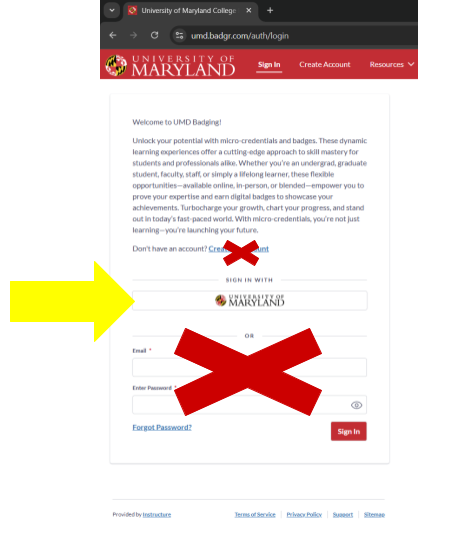 Image showing login page of umd.badgr.com. The letter X is covering the email and password fields and the link to create an account. There is a yellow arrow pointing at the UMD CAS sign in button.