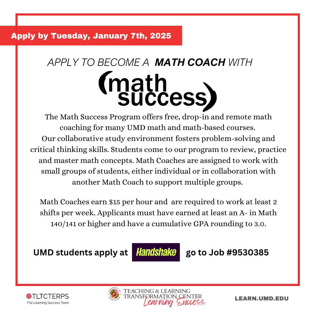 Apply to become a math coach with Math Success!  UMD Students can apply on Handshake, go to Job# 9530385