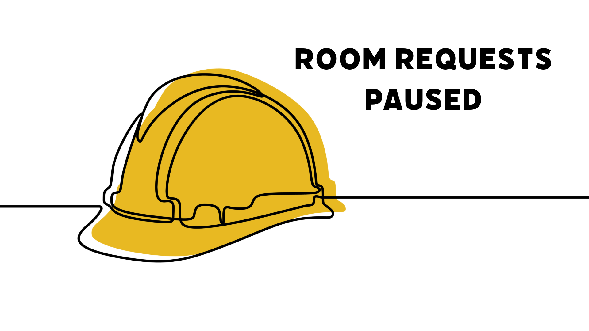 Construction Hat Drawing with the message "Room Requests Paused"