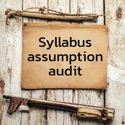 Rough wooden boards with vintage paper, looking like a hand-written field note, with the the words "syllabus assumption audit" on it.