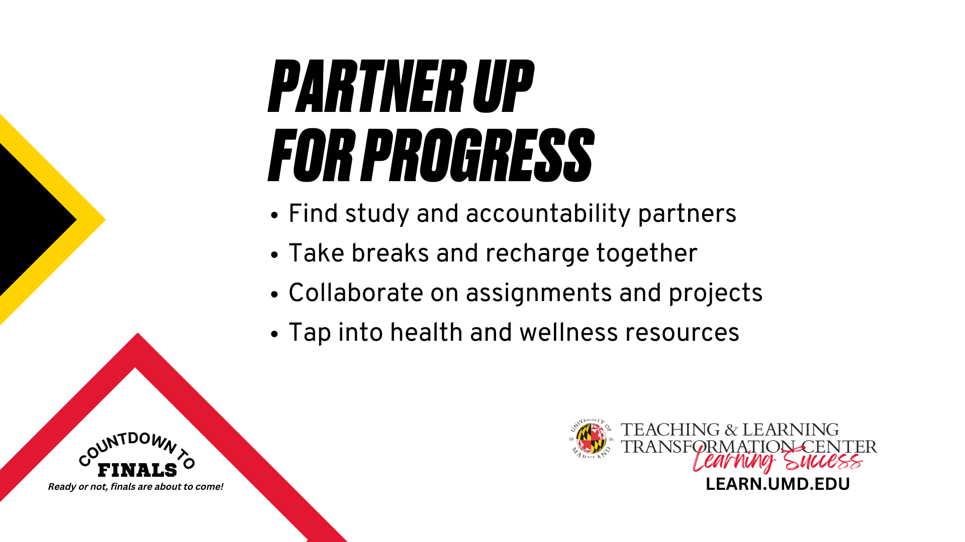 Partner up for Progress, Find study and accountability partners Take breaks and recharge together  Collaborate on assignments and projects Tap into health and wellness resources